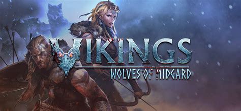 Vikings: Wolves of Midgard - A Grand Strategy Game That Lets You Conquer and Raid Your Way to Valhalla!